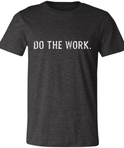 Do The Work Dark Grey Heather T-Shirt