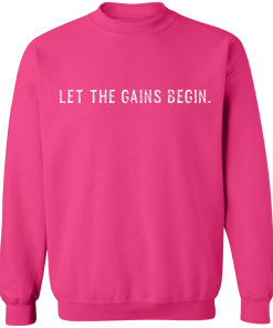 let the gains begin t shirt